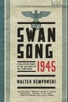 Swansong 1945: A Collective Diary of the Last Days of the Third Reich