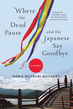 Marie Mutsuki Mockett - Where the Dead Pause, and the Japanese Say Goodbye, Häftad