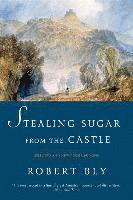 bokomslag Stealing Sugar From The Castle - Selected And New Poems, 1950-2013