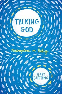 bokomslag Talking god - philosophers on belief