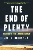 Joel K. Bourne - The End of Plenty - The Race to Feed a Crowded World, Häftad