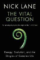 Vital Question - Energy, Evolution, And The Origins Of Complex Life 1