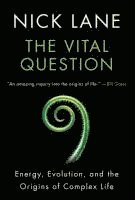 Vital Question - Energy, Evolution, And The Origins Of Complex Life 1