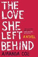 bokomslag The Love She Left Behind - A Novel