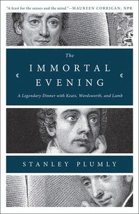 bokomslag The Immortal Evening: A Legendary Dinner with Keats, Wordsworth, and Lamb