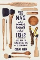 bokomslag The Man Who Made Things Out of Trees - The Ash in Human Culture and History