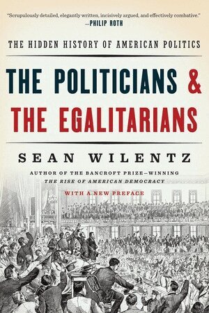 Sean Wilentz - Politicians and the Egalitarians, Häftad