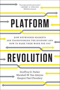 bokomslag Platform Revolution: How Networked Markets Are Transforming the Economyand How to Make Them Work for You 