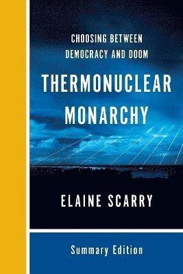 Elaine Scarry - Thermonuclear Monarchy, Häftad