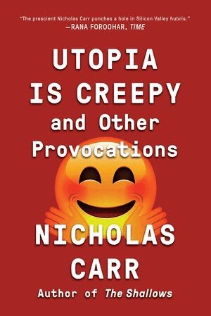 Nicholas Carr - Utopia Is Creepy, Häftad