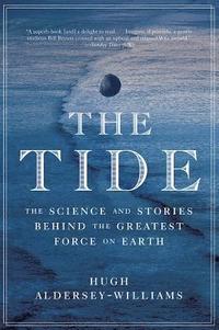 bokomslag Tide - The Science And Stories Behind The Greatest Force On Earth