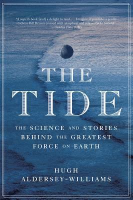 Tide - The Science And Stories Behind The Greatest Force On Earth 1