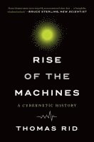 bokomslag Rise of the Machines - A Cybernetic History