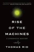 bokomslag Rise Of The MacHines - A Cybernetic History