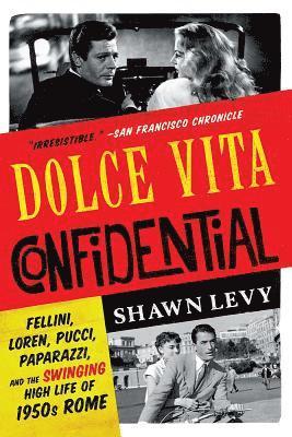 bokomslag Dolce Vita Confidential - Fellini, Loren, Pucci, Paparazzi, and the Swinging High Life of 1950s Rome
