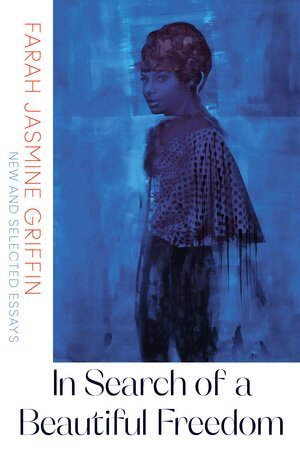 Farah Jasmine Griffin - In Search of a Beautiful Freedom, Häftad