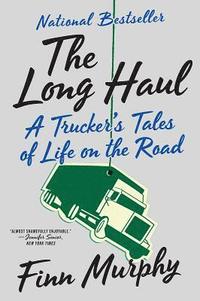 bokomslag The Long Haul: A Trucker's Tales of Life on the Road