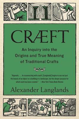 Alexander Langlands - Cræft: An Inquiry Into the Origins and True Meaning of Traditional Crafts, Häftad