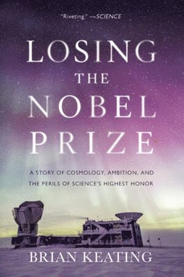 Brian Keating - Losing the Nobel Prize, Häftad