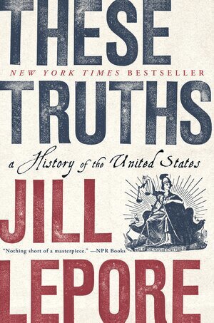 Jill Lepore - These Truths, Häftad