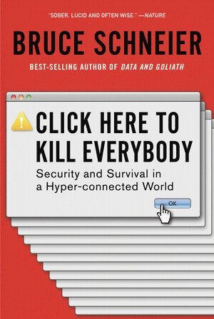 Bruce Schneier, Bruce (Harvard Kennedy School) Schneier - Click Here to Kill Everybody, Häftad