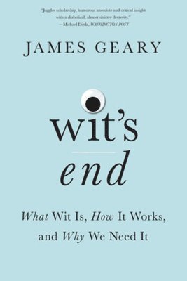 James Geary, James (Harvard University) Geary - Wit's End, Häftad