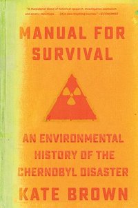 bokomslag Manual For Survival - An Environmental History Of The Chernobyl Disaster