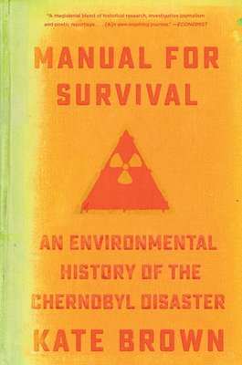 Manual For Survival - An Environmental History Of The Chernobyl Disaster 1