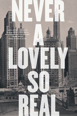bokomslag Never a Lovely So Real - The Life and Work of Nelson Algren