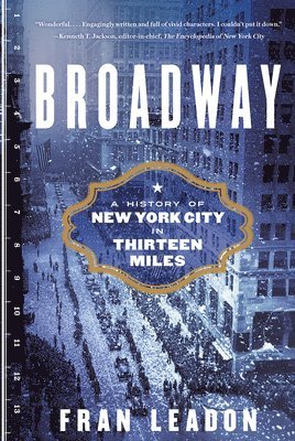 bokomslag Broadway: A History of New York City in Thirteen Miles
