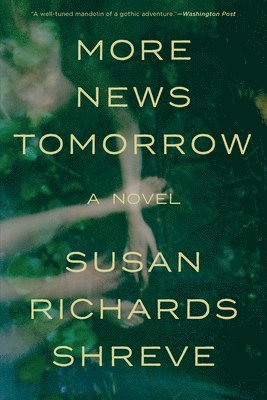 Susan Richards Shreve - More News Tomorrow - A Novel, Häftad