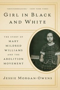 bokomslag Girl in Black and White - The Story of Mary Mildred Williams and the Abolition Movement