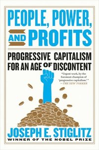 bokomslag People, Power, and Profits - Progressive Capitalism for an Age of Discontent