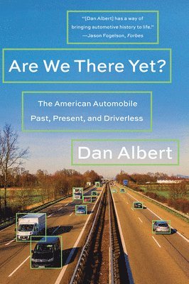 bokomslag Are We There Yet?: The American Automobile Past, Present, and Driverless