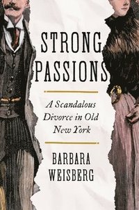 bokomslag Strong Passions: A Scandalous Divorce in Old New York