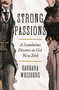 bokomslag Strong Passions - A Scandalous Divorce in Old New York