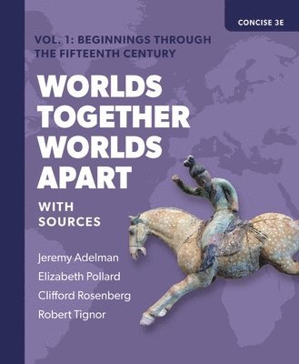Jeremy Adelman, Elizabeth Pollard, Clifford Rosenberg, Robert Tignor - Adelman, J: Worlds Together, Worlds Apart, Häftad