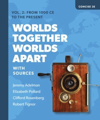 Jeremy Adelman, Elizabeth Pollard, Clifford Rosenberg, Robert Tignor - Adelman, J: Worlds Together, Worlds Apart, Häftad