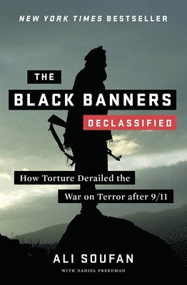 bokomslag The Black Banners (Declassified): How Torture Derailed the War on Terror After 9/11