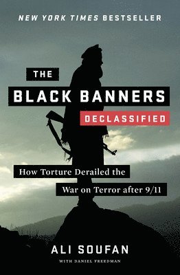 Black Banners (Declassified) - How Torture Derailed The War On Terror After 9/11 1