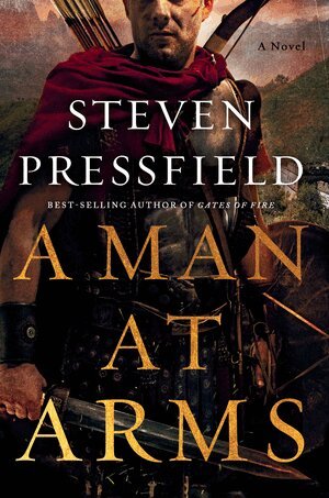 Steven Pressfield - Man at Arms, Inbunden