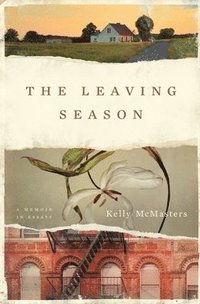 bokomslag The Leaving Season - A Memoir in Essays