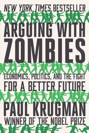 Paul Krugman - Arguing with Zombies, Häftad