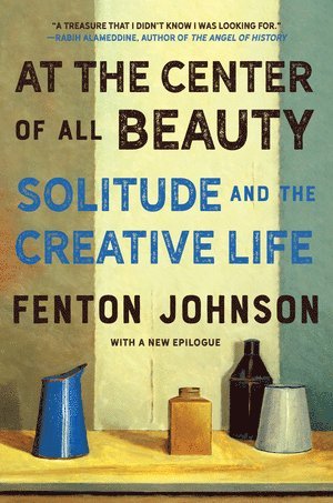 Fenton Johnson - At the Center of All Beauty, Häftad