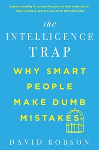 bokomslag Intelligence Trap - Why Smart People Make Dumb Mistakes