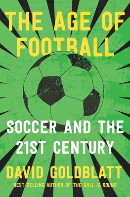 bokomslag The Age of Football: Soccer and the 21st Century