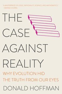 bokomslag Case Against Reality - Why Evolution Hid The Truth From Our Eyes