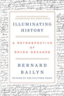Bernard Bailyn - Illuminating History, Häftad