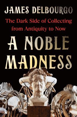 James Delbourgo - Noble Madness, Inbunden