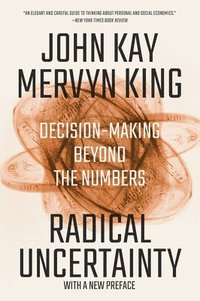bokomslag Radical Uncertainty - Decision-Making Beyond the Numbers